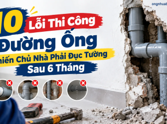 10 Lỗi Thi C&ocirc;ng Đường Ống Khiến Chủ Nh&agrave; Phải Đục Tường Sau 6 Th&aacute;ng