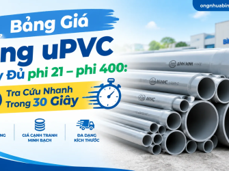 Bảng Gi&aacute; Ống uPVC Đầy Đủ phi 21 &ndash; phi 400: Tra Cứu Nhanh Trong 30 Gi&acirc;y