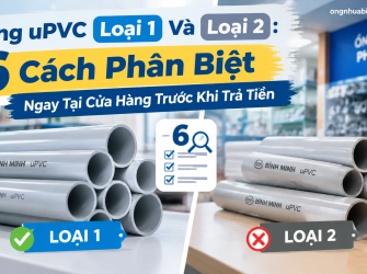 Ống uPVC Loại 1 V&agrave; Loại 2: 6 C&aacute;ch Ph&acirc;n Biệt Ngay Tại Cửa H&agrave;ng Trước Khi Trả Tiền