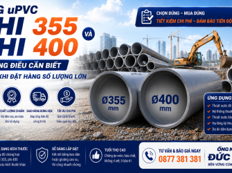 Ống uPVC phi 355 V&agrave; phi 400: Những Điều Cần Biết Trước Khi Đặt H&agrave;ng Số Lượng Lớn