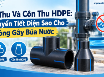 T&ecirc; Thu V&agrave; C&ocirc;n Thu HDPE: Chuyển Tiết Diện Sao Cho Kh&ocirc;ng G&acirc;y B&uacute;a Nước