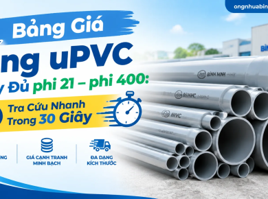 Bảng Gi&aacute; Ống uPVC Đầy Đủ phi 21 &ndash; phi 400: Tra Cứu Nhanh Trong 30 Gi&acirc;y