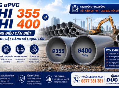 Ống uPVC phi 355 V&agrave; phi 400: Những Điều Cần Biết Trước Khi Đặt H&agrave;ng Số Lượng Lớn