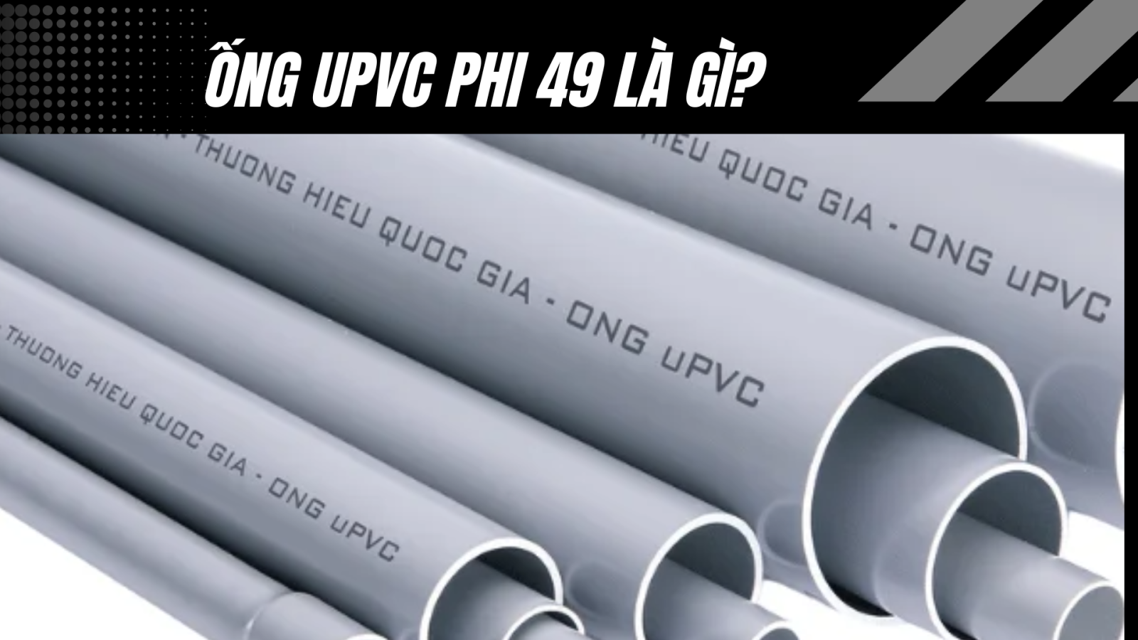 Ống uPVC Phi 49 Là Gì?