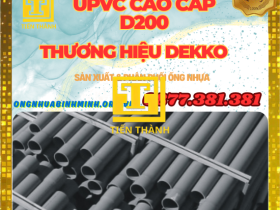 ỐNG UPVC D200 NHỰA DEKKO-GIÁ RẺ NHẤT