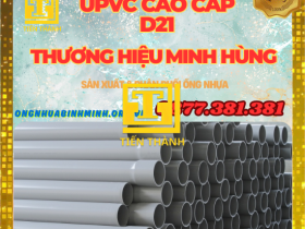 ỐNG UPVC D21 NHỰA MINH HÙNG-GIÁ RẺ NHẤT