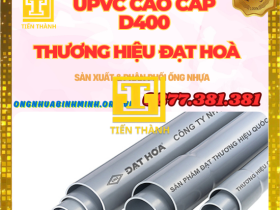 ỐNG UPVC D400 NHỰA ĐẠT HOÀ-GIÁ RẺ NHẤT