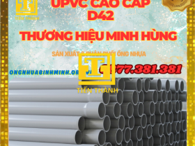 ỐNG UPVC D42 NHỰA MINH HÙNG-GIÁ RẺ NHẤT